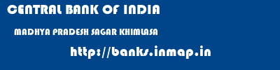 CENTRAL BANK OF INDIA  MADHYA PRADESH SAGAR KHIMLASA   banks information 